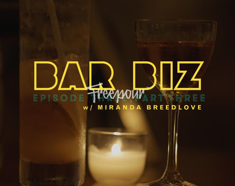 Bar Biz: Episode 3, Part 3