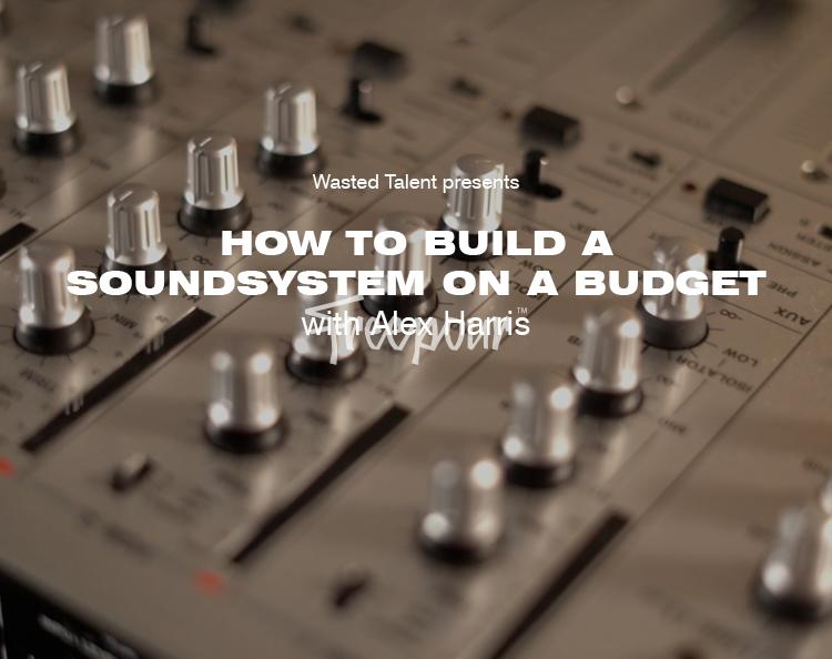 How to Build a Soundsystem on a Budget with Alex Harris